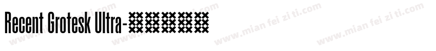 Recent Grotesk Ultra字体转换